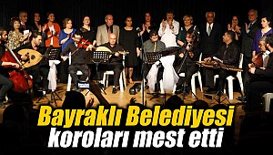 Bayraklı Belediyesi koroları mest etti