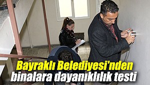 Bayraklı Belediyesi'nden binalara dayanıklılık testi