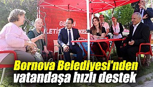 Bornova Belediyesi'nden vatandaşa hızlı destek