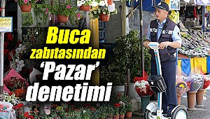 Buca zabıtası ‘Pazar’ denetimi yaptı
