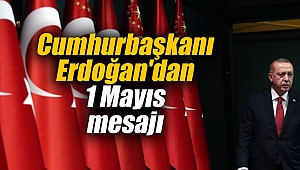Cumhurbaşkanı Erdoğan'dan 1 Mayıs mesajı