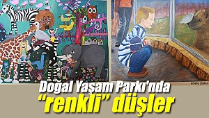 Doğal Yaşam Parkı'nda “renkli” düşler