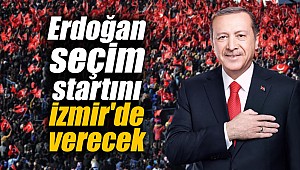 Erdoğan seçim startını İzmir'de verecek