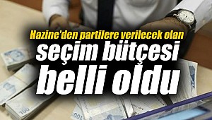 Hazine'den partilere verilecek olan seçim bütçesi