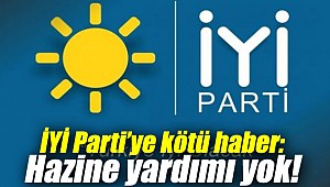 İYİ Parti’ye kötü haber: Hazine yardımı yok!