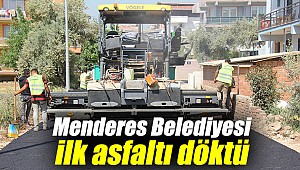 Menderes Belediyesi ilk asfaltı döktü