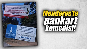 Menderes’te pankart komedisi!