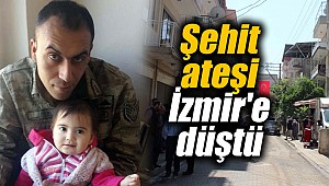 Şehit ateşi İzmir'e düştü