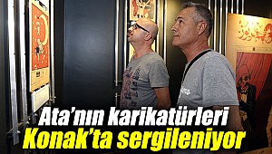 Ata’nın karikatürleri Konak’ta sergileniyor