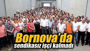 Bornova’da sendikasız işçi kalmadı