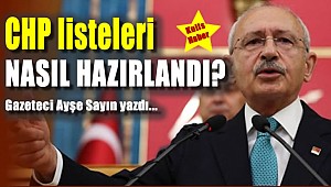 CHP listeleri nasıl hazırlandı?