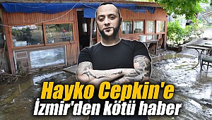 Hayko Cepkin'e İzmir'den kötü haber