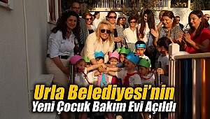 Urla Belediyesi’nin Yeni Çocuk Bakım Evi Açıldı