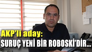 AKP Urfa milletvekili aday adayı Şeyhanlıoğlu: Suruç yeni bir Roboski’dir...
