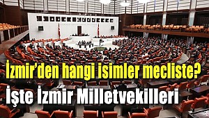 İzmir'den hangi isimler mecliste?
