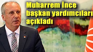Muharrem İnce 'başkan yardımcılarını' açıkladı