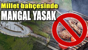 Millet bahçesinde mangal yasak