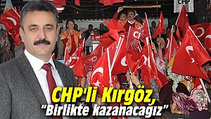 CHP'li Kırgöz, “Birlikte kazanacağız”