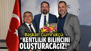 Başkan Gümrükçü: "Kentlilik bilincini oluşturacağız!"