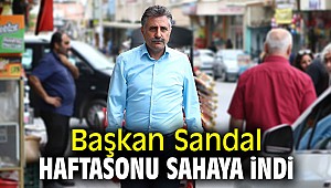 Başkan Sandal haftasonu sahaya indi