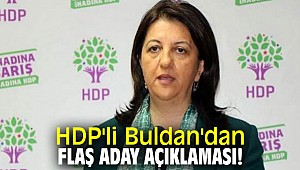 HDP'li Buldan'dan flaş aday açıklaması!