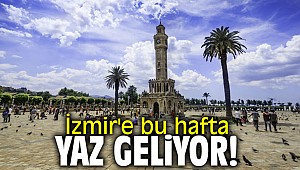 İzmir'e bu hafta yaz geliyor!