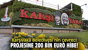 Karşıyaka Belediyesi’nin çevreci projesine 200 bin euro hibe!