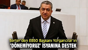 CHP'li Serter’den EBSO Başkanı Yorgancılar’a destek
