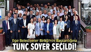 Ege Belediyeler Birliği'nin Başkanlığına Tunç Soyer seçildi!