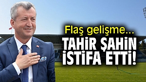 Flaş gelişme... Tahir Şahin istifa etti! 