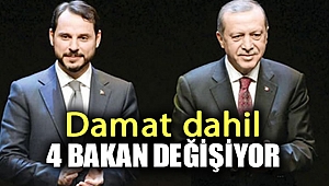 Damat dahil 4 bakan değişiyor