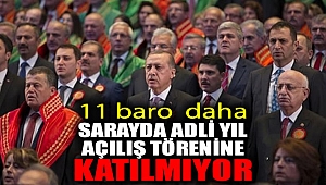 11 baro 'Saray'da adli yıl açılış törenine' katılmayacağını duyurdu