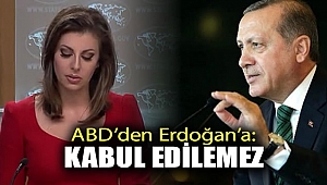 ABD’den Erdoğan'a yanıt: Kabul edilemez