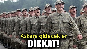 Askere gidecekler dikkat!