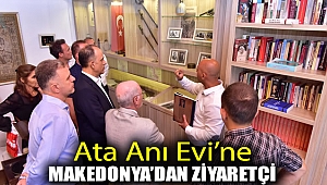 Ata Anı Evi’ne Makedonya’dan ziyaretçi