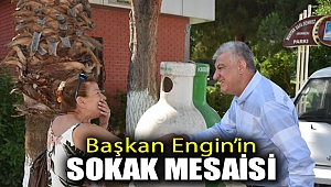 Başkan Engin’in sokak mesaisi!