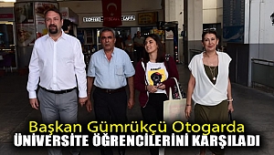 Başkan Gümrükçü Otogarda Üniversite Öğrencilerini Karşıladı
