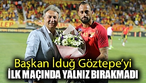 Başkan İduğ Göztepe'yi ilk maçında yalnız bırakmadı