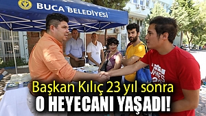 Başkan Kılıç 23 yıl sonra o heyecanı yaşadı!