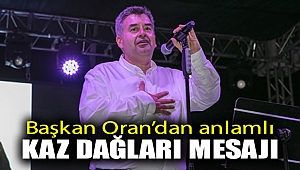 Başkan Oran’dan anlamlı Kaz Dağları mesajı: “Ağaçlarımızla, çiçeklerimizle, türkülerimizle biz kazanacağız”