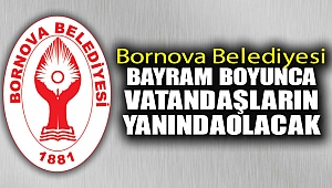 Bornova Belediyesi bayram boyunca da vatandaşların yanında olacak