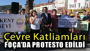Çevre katliamları Foça'da protesto edildi
