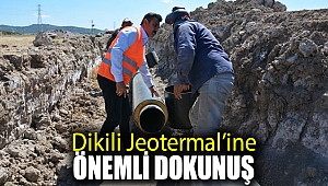 Dikili Jeotermal’ine Önemli Dokunuş