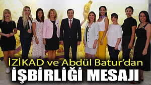 İZİKAD ve Abdül Batur’dan işbirliği mesajı