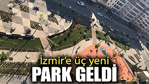 İzmir'e üç yeni park geldi