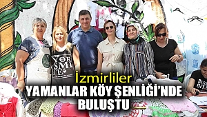İzmirliler ‘Yamanlar Köy Şenliği’nde buluştu