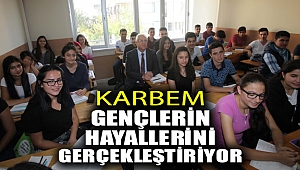 KARBEM, gençlerin hayallerini gerçekleştiriyor