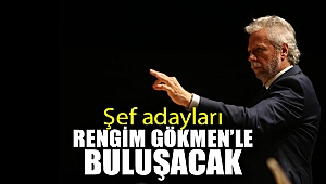 Şef adayları Rengim Gökmen’le buluşacak