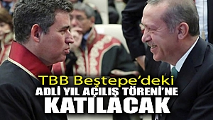 TBB Beştepe'deki Adli Yıl Açılış Töreni'ne katılacak