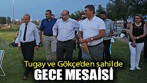 Tugay ve Gökçe’den sahilde gece mesaisi